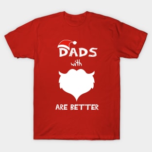 Dads With Beards Are Better Funny saying T-Shirt